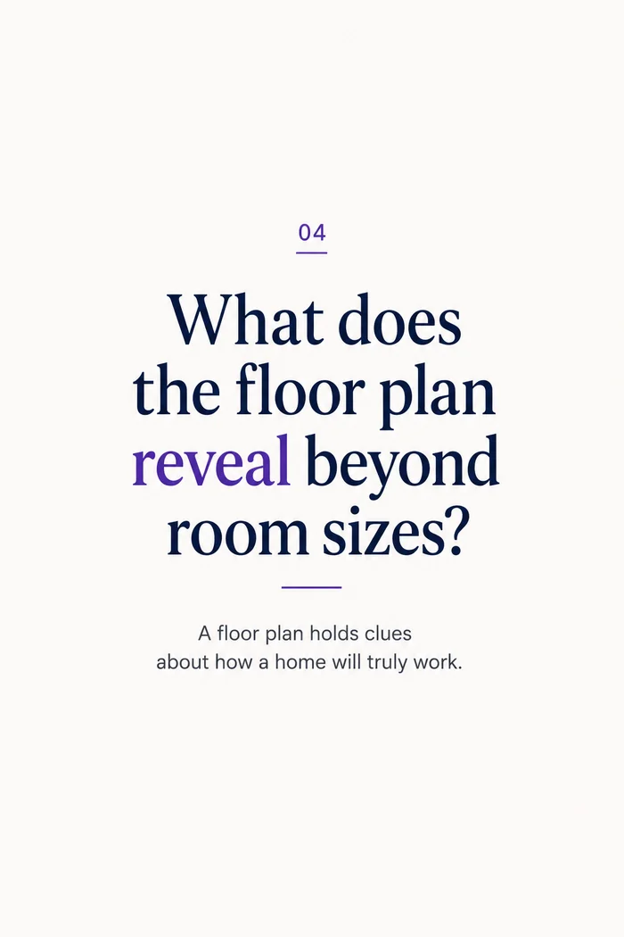 What does the floor plan reveal beyond room sizes? A floor plan holds clues about how a home will truly work.